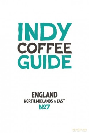 Indy Coffee Guide - England: North, Midlands and East No 7 - Kathryn Lewis [KSIĄŻKA]