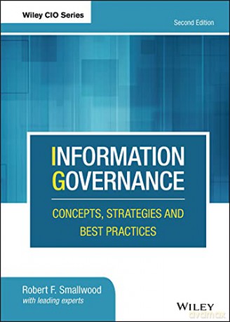 Information Governance: Concepts, Strategies and Best Practices - Robert F. Smallwood [KSIĄŻKA]