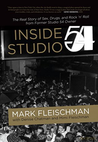 Inside Studio 54: The Real Story of Sex, Drugs, and Rock 'n' Roll from Former Studio 54 Owner - Mark Fleischman [KSIĄŻKA]
