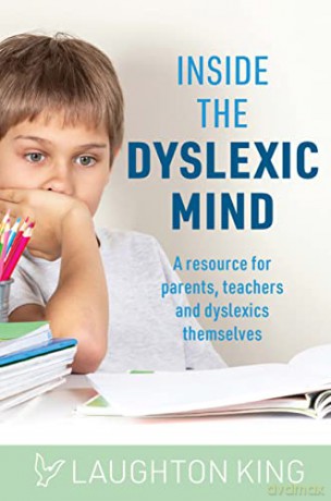 Inside the Dyslexic Mind: A resource for parents, teachers and dyslexics themselves - Laughton King [KSIĄŻKA]
