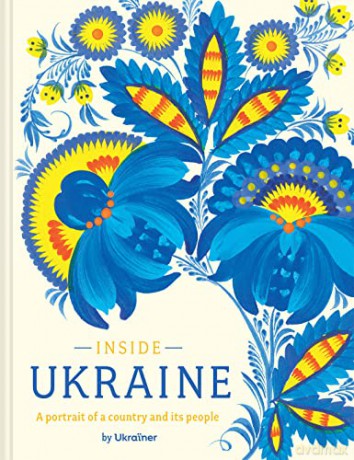 Inside Ukraine: A Portrait of a Country and its People - Ukrainer [KSIĄŻKA]