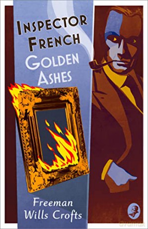 Inspector French: Golden Ashes: Book 16 - Freeman Wills Crofts [KSIĄŻKA]