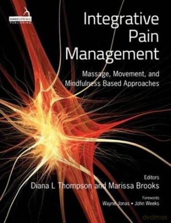 Integrative Pain Management: Massage, Movement, and Mindfulness Based Approaches - Marissa Brooks [KSIĄŻKA]