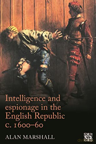 Intelligence and espionage in the English Republic c.1600-60: Arcana Imperii - Alan Marshall [KSIĄŻKA]