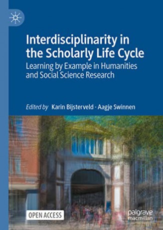 Interdisciplinarity in the Scholarly Life Cycle: Learning by Example in Humanities and Social Science Research - Karin Bijsterveld [KSIĄŻKA]
