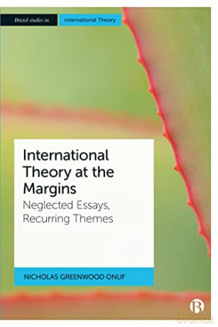 International Theory at the Margins: Neglected Essays, Recurring Themes - Nicholas Greenwood Onuf [KSIĄŻKA]