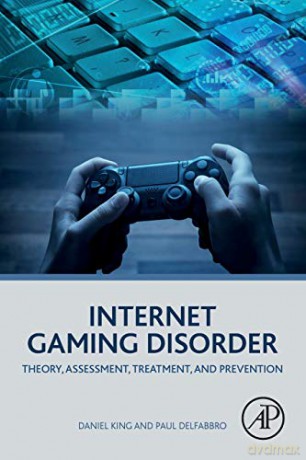 Internet Gaming Disorder: Theory, Assessment, Treatment, and Prevention - Paul Delfabbro [KSIĄŻKA]
