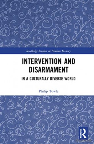 Intervention and Disarmament: In a Culturally Diverse World - Philip Towle [KSIĄŻKA]