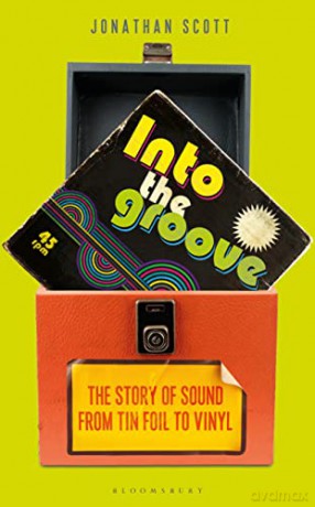 Into the Groove: The Story of Sound From Tin Foil to Vinyl - Jonathan Scott [KSIĄŻKA]