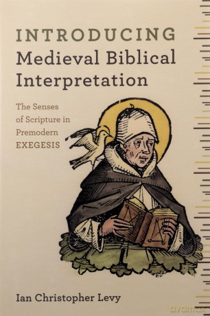 Introducing Medieval Biblical Interpretation: The Senses of Scripture in Premodern Exegesis - Ian Christopher Levy [KSIĄŻKA]