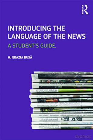Introducing the Language of the News: A Student's Guide - M. Grazia Busa [KSIĄŻKA]
