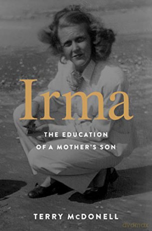 Irma: The Education of a Mother's Son - Terry McDonell [KSIĄŻKA]