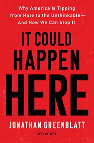 It Could Happen Here: Why America Is Tipping from Hate to the Unthinkable-And How We Can Stop It - Jonathan Greenblatt [KSIĄŻKA]