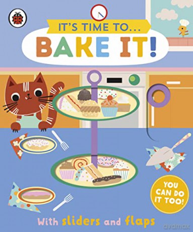It's Time to... Bake It!: You can do it too, with sliders and flaps - Ladybird [KSIĄŻKA]