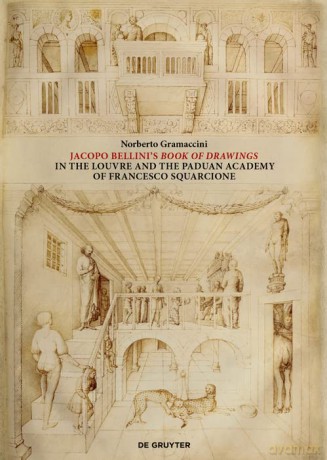 Jacopo Bellini's Book of Drawings in the Louvre: and the Paduan Academy of Francesco Squarcione - Norberto Gramaccini [KSIĄŻKA]