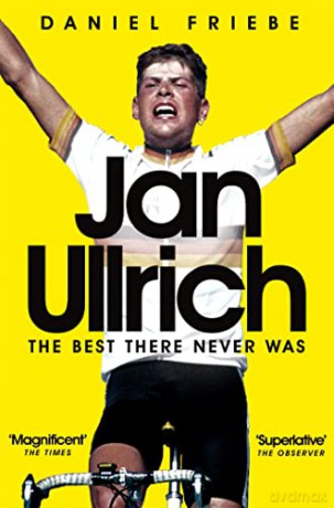 Jan Ullrich: The Best There Never Was - Daniel Friebe [KSIĄŻKA]