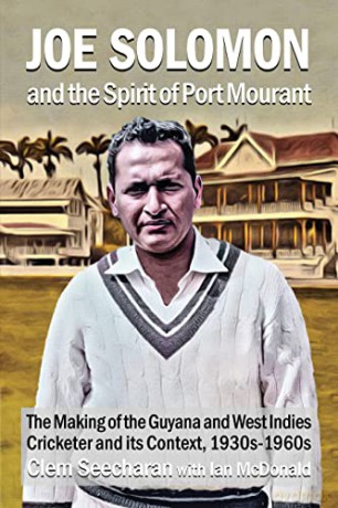 Joe Solomon and the Spirit of Port Mourant: The Making of the Guyana and West Indies Cricketer and its Context 1930s - 1960s - Clem Seecharan [KSIĄŻKA]