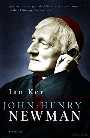 John Henry Newman: A Biography - Ian Ker [KSIĄŻKA]