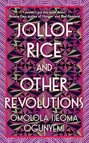 Jollof Rice and Other Revolutions - Omolola Ijeoma Ogunyemi [KSIĄŻKA]