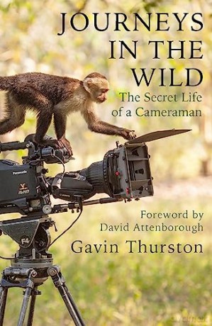 Journeys in the Wild: The Secret Life of a Cameraman - Gavin Thurston [KSIĄŻKA]