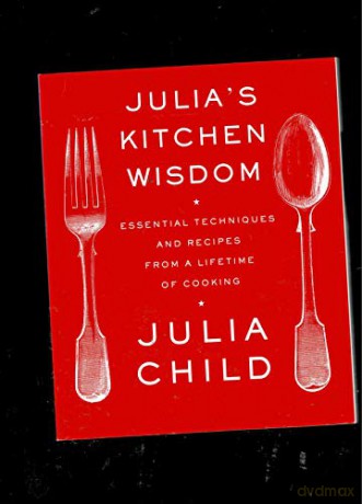 Julia's Kitchen Wisdom: Essential Techniques and Recipes from a Lifetime of Cooking - julia-child [KSIĄŻKA]