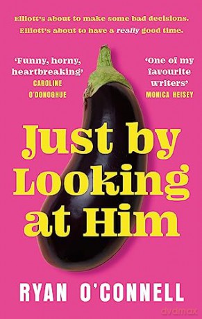 Just By Looking at Him: The ONLY book you need to read this LGBTQ+ Pride season, from a hilarious new voice - Ryan O'Connell [KSIĄŻKA]