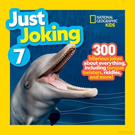 Just Joking 7: 300 Hilarious Jokes About Everything, Including Tongue Twisters, Riddles, and More! - National Geographic KIds [KSIĄŻKA]