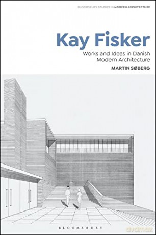 Kay Fisker: Works and Ideas in Danish Modern Architecture - Martin Soberg [KSIĄŻKA]