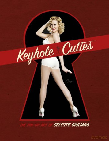 Keyhole Cuties: The Pin-Up Art of Celeste Giuliano - Celeste Giuliano [KSIĄŻKA]