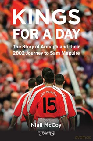 Kings for a Day: The Story of Armagh and their 2002 Journey to Sam Maguire - Niall McCoy [KSIĄŻKA]