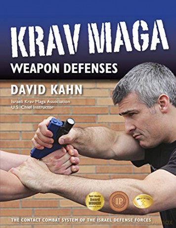 Krav Maga Weapon Defenses: The Contact Combat System of the Israel Defense Forces - David Kahn [KSIĄŻKA]