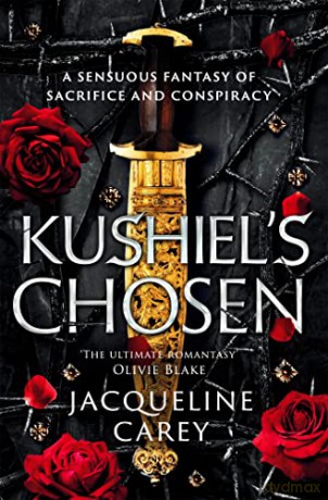 Kushiel's Chosen: a Fantasy Romance Full of Intrigue and Betrayal - Jacqueline Carey [KSIĄŻKA]