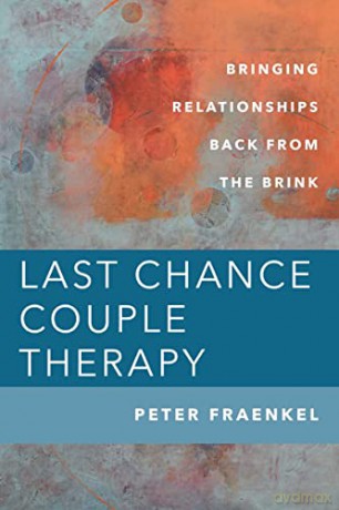 Last Chance Couple Therapy: Bringing Relationships Back from the Brink - Peter Fraenkel [KSIĄŻKA]
