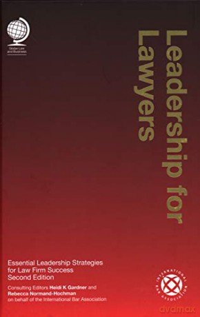 Leadership for Lawyers: Essential Leadership Strategies for Law Firm Success, Second Edition [KSIĄŻKA]