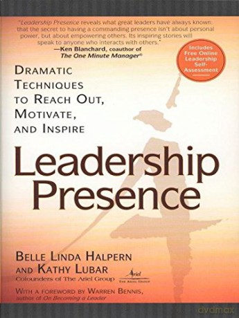Leadership Presence: Dramatic Techniques to Reach Out, Motivate, and Inspire - Belle Linda Halpern [KSIĄŻKA]