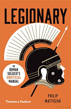 Legionary: The Roman Soldier's - Philip Matyszak [KSIĄŻKA]
