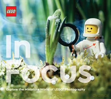 LEGO In Focus: Explore the Miniature World of LEGO Photography - LEGO [KSIĄŻKA]
