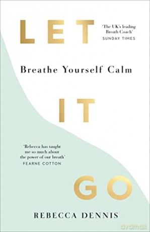 Let It Go: Breathe Yourself Calm - Rebecca Dennis [KSIĄŻKA]