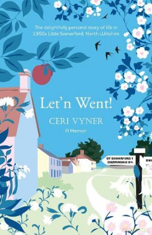 Let'n Went: The delightfully personal story of life in 1950s Little Somerford, North Wiltshire - Ceri Vyner [KSIĄŻKA]