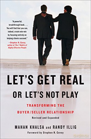 Let's Get Real or Let's Not Play: Transforming the Buyer/Seller Relationship - Mahan Khalsa [KSIĄŻKA]