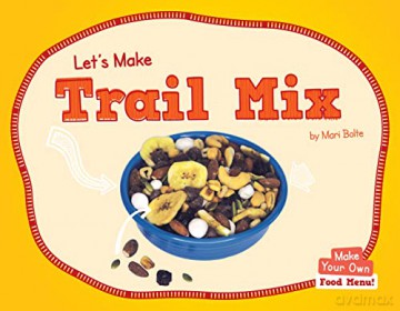 Let's Make Trail Mix - Mari Bolte [KSIĄŻKA]
