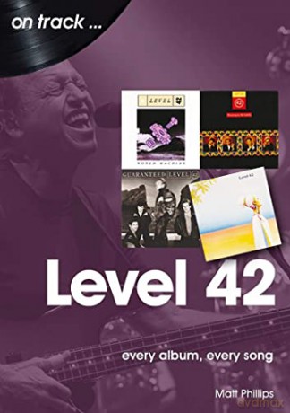 Level 42: Every Album, Every Song - Matt Phillips [KSIĄŻKA]