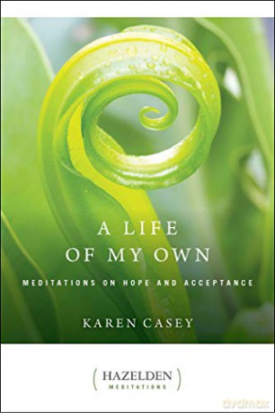 Life Of My Own, A: Meditations on Hope and Acceptance - Karen Casey [KSIĄŻKA]