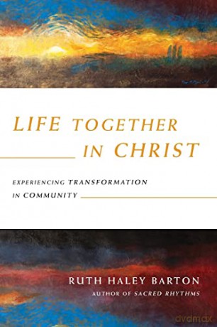 Life Together in Christ: Experiencing Transformation in Community - Ruth Haley Barton [KSIĄŻKA]