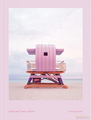 Lifeguard Towers: Miami - Tommy Kwak [KSIĄŻKA]
