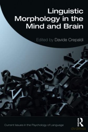 Linguistic Morphology in the Mind and Brain: Representations in the Mind and Brain - Davide Crepaldi [KSIĄŻKA]