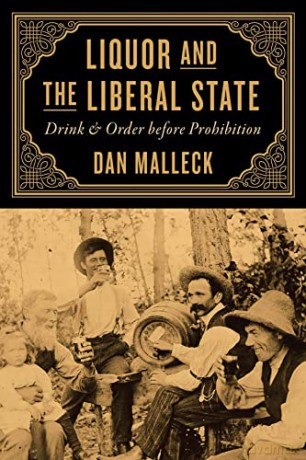 Liquor and the Liberal State: Drink and Order before Prohibition - Dan Malleck [KSIĄŻKA]