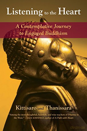 Listening to the Heart: A Contemplative Journey to Engaged Buddhism - Thanissara [KSIĄŻKA]