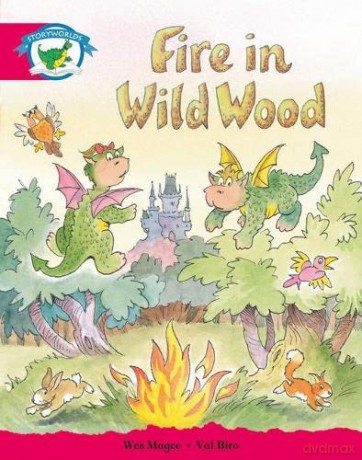 Literacy Edition Storyworlds Stage 5, Fantasy World, Fire in Wild Wood [KSIĄŻKA]