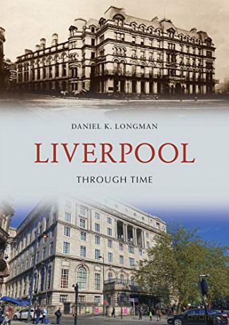 Liverpool Through Time - Daniel K. Longman [KSIĄŻKA]